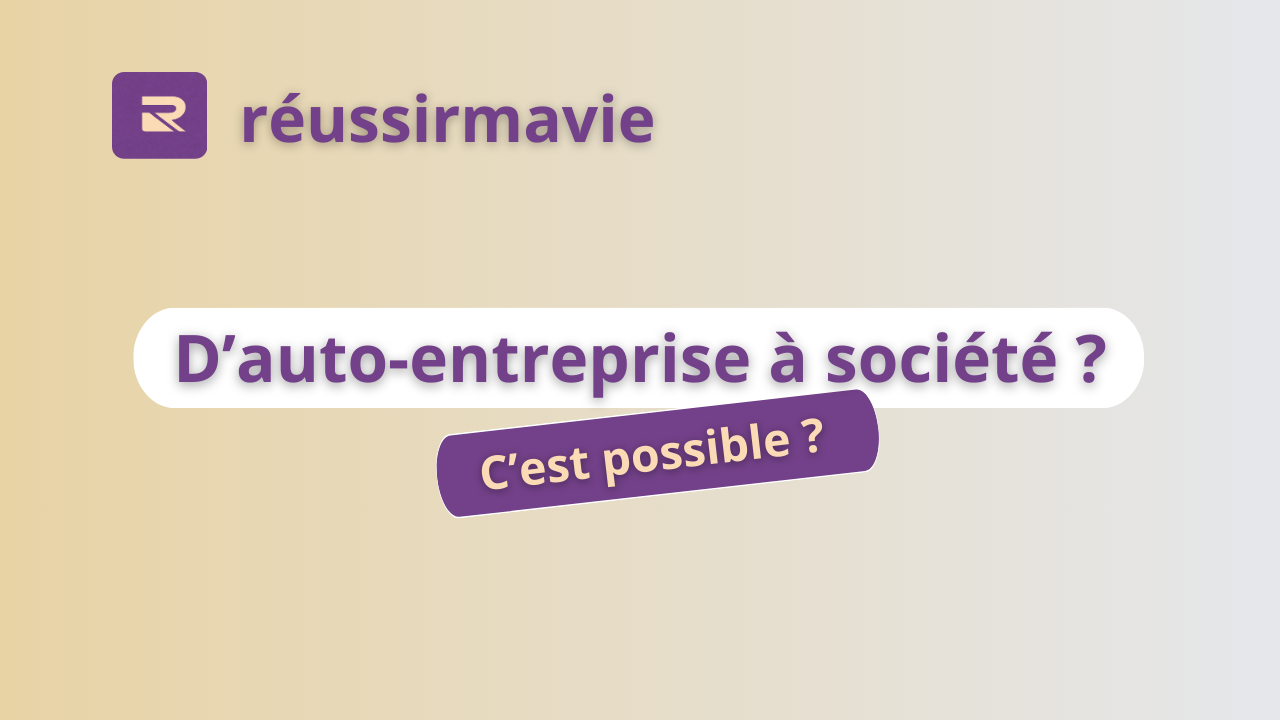 Passer d'auto-entreprise à société